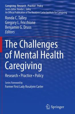 The Challenges of Mental Health Caregiving : Research Practice Policy