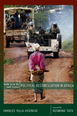 Walk with Us and Listen : Political Reconciliation in Africa
