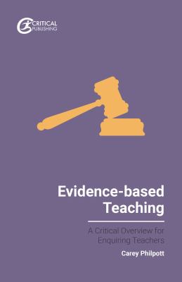 Evidence-Based Teaching : A Critical Overview for Enquiring Teachers