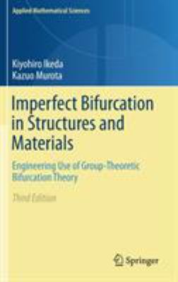 Imperfect Bifurcation in Structures and Materials : Engineering Use of Group-Theoretic Bifurcation Theory