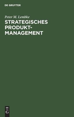 Strategisches Produktmanagement : Organisation D. Produktplanung Als Integrativer Bestandteil D. Unternehmensplanung