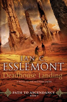 Deadhouse Landing : Path to Ascendancy, Book 2 (a Novel of the Malazan Empire)