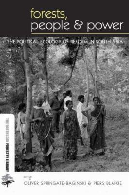 Forests People and Power : The Political Ecology of Reform in South Asia