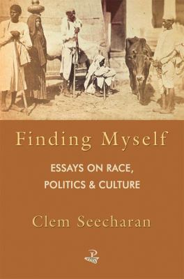 Finding Myself : Essays in Race Politics and Culture