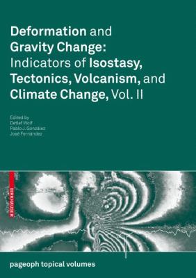 Deformation and Gravity Change Vol. 2 : Indicators of Isostasy, Tectonics, Volcanism, and Climate Change