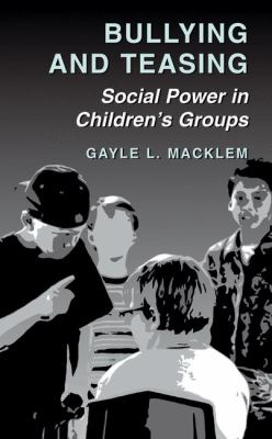 Bullying and Teasing : Social Power in Children's Groups