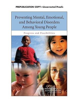 Preventing Mental, Emotional, and Behavioral Disorders among Young People : Progress and Possibilities