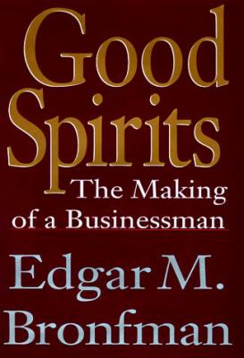 Good Spirits : The Making of a Businessman