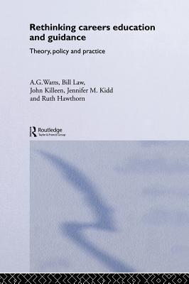 Rethinking Careers Education and Guidance : Theory, Policy and Practice