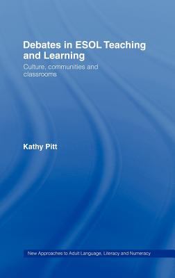 Debates in ESOL Teaching and Learning : Cultures, Communities and Classrooms
