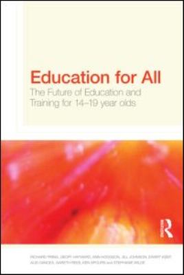 Education for All : The Future of Education and Training for 14-19 Year-Olds