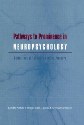 Pathways to Prominence in Neuropsychology : Reflections of Twentieth-Century Pioneers
