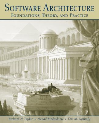 Software Architecture : Foundations, Theory, and Practice