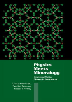 Physics Meets Mineralogy : Condensed Matter Physics in the Geosciences