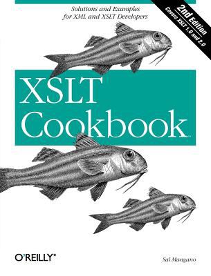 XSLT Cookbook : Solutions and Examples for XML and XSLT Developers
