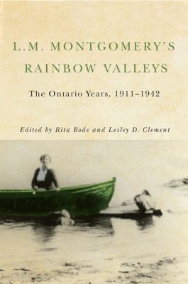 L. M. Montgomery's Rainbow Valleys : The Ontario Years, 1911-1942