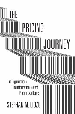 The Pricing Journey : The Organizational Transformation Toward Pricing Excellence