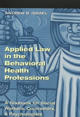 Applied Law in the Behavioral Health Professions : A Textbook for Social Workers, Counselors, and Psychologists