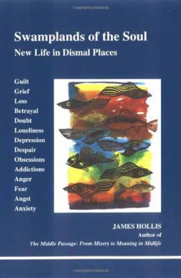 Swamplands of the Soul : New Life in Dismal Places
