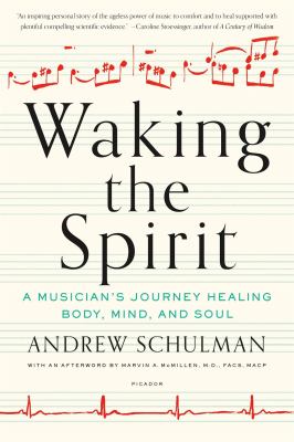 Waking the Spirit : A Musician's Journey Healing Body, Mind, and Soul