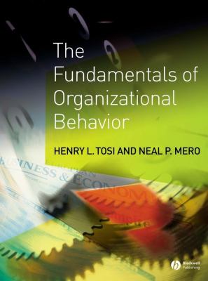 The Fundamentals of Organizational Behavior : What Managers Need to Know
