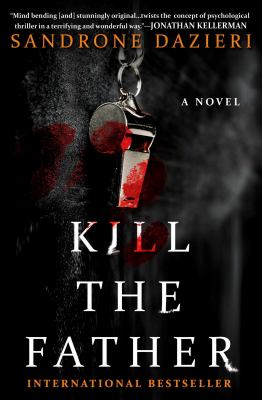 Kill the Father : A Novel