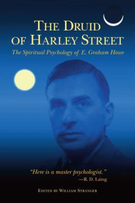 The Druid of Harley Street : The Spiritual Psychology of E. Graham Howe