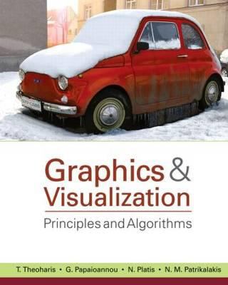 Graphics and Visualization : Principles and Algorithms