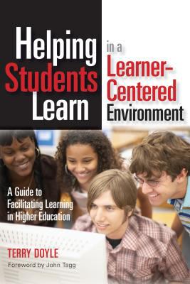Helping Students Learn in a Learner-Centered Environment : A Guide to Facilitating Learning in Higher Education