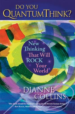 Do You Quantum Think? : New Thinking That Will Rock Your World