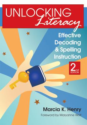 Unlocking Literacy : Effective Decoding and Spelling Instruction