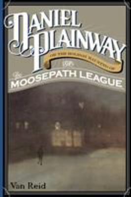 Daniel Plainway : Or the Holiday Haunting of the Moosepath League