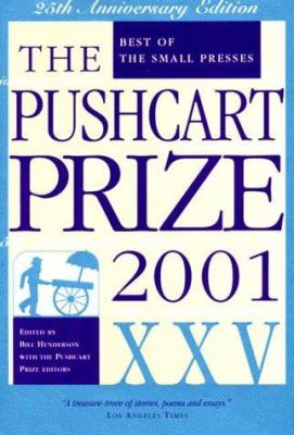 2001 Pushcart Prize XXV : Best of the Small Presses 2001 Edition