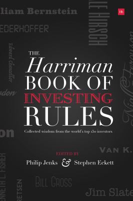 The Harriman Book of Investing Rules : Collected Wisdom from the World's Top 150 Investors