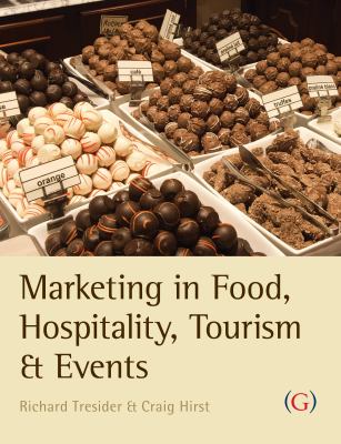 Marketing in Food, Hospitality, Tourism and Events : A Critical Approach