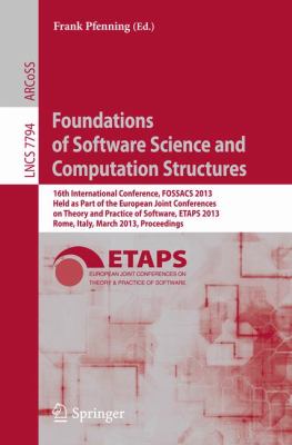 Foundations of Software Science and Computation Structures : 16th International Conference, FOSSACS 2013, Held As Part of the European Joint Conferences on Theory and Practice of Software, ETAPS 2013, Rome, Italy, March 16-24, 2013, Proceedings