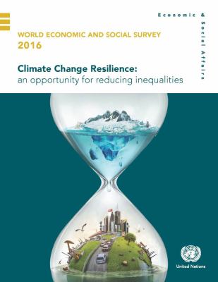 World Economic and Social Survey 2016 : Climate Change Resilience - An Opportunity for Reducing Inequalities