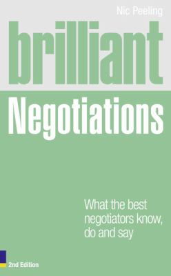 Brilliant Negotiations : What the Best Negotiators Know, Do and Say