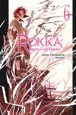 Rokka: Braves of the Six Flowers, Vol. 6 (light Novel) Vol. 3