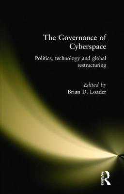 The Governance of Cyberspace : Politics, Technology and Global Restructuring