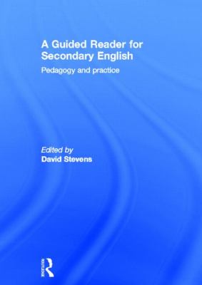 A Guided Reader for Secondary English : Pedagogy and Practice