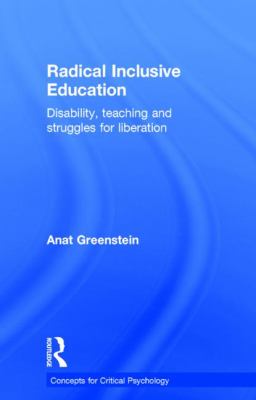 Radical Inclusive Education : Disability, Teaching and Struggles for Liberation