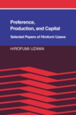 Preference, Production and Capital : Selected Papers of Hirofumi Uzawa