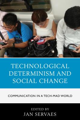 Technological Determinism and Social Change : Communication in a Tech-Mad World