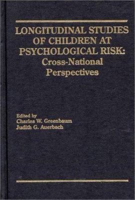 Longitudinal Studies of Children of Psychological Risk : Cross-National Perspectives