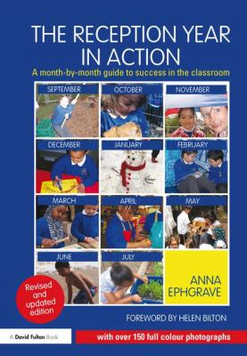 The Reception Year in Action, Revised and Updated Edition : A Month-By-month Guide to Success in the Classroom