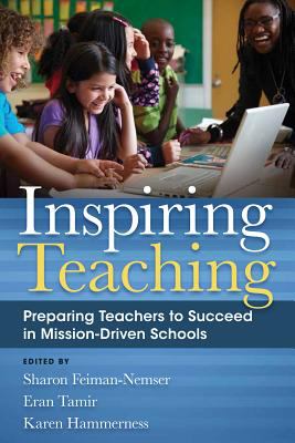 Inspiring Teaching : Preparing Teachers to Succeed in Mission-Driven Schools