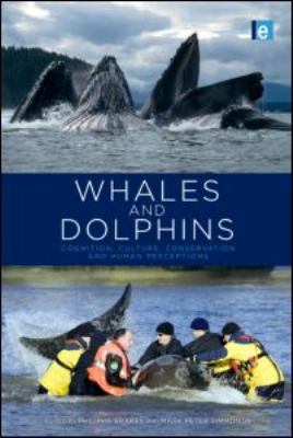 Whales and Dolphins : Cognition, Culture, Conservation and Human Perceptions