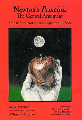 Newton's Principia, the central Argument : Translation, Notes, and Expanded Proofs: the Central Argument