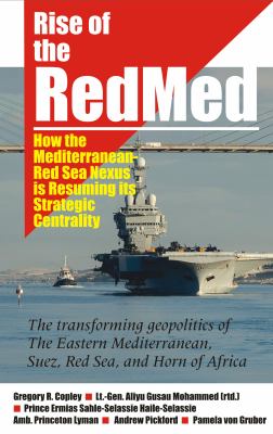 Rise of the RedMed : How the Mediterranean-Red Sea Nexus Is Resuming Its Strategic Centrality